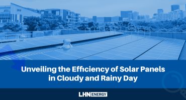 Unveiling the Efficiency of Solar Panels in Cloudy and Rainy Day